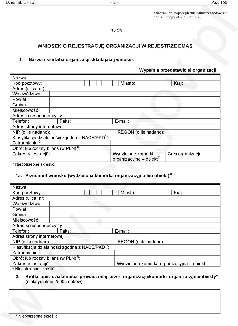 nadano): REGON (o ile nadano): Klasyfikacja działalności zgodna z NACE/PKD 1) : Zatrudnienie 2) : Obrót lub roczny bilans (w PLN) 3) : Zakres rejestracji*: Wydzielone komórki Cała organizacja