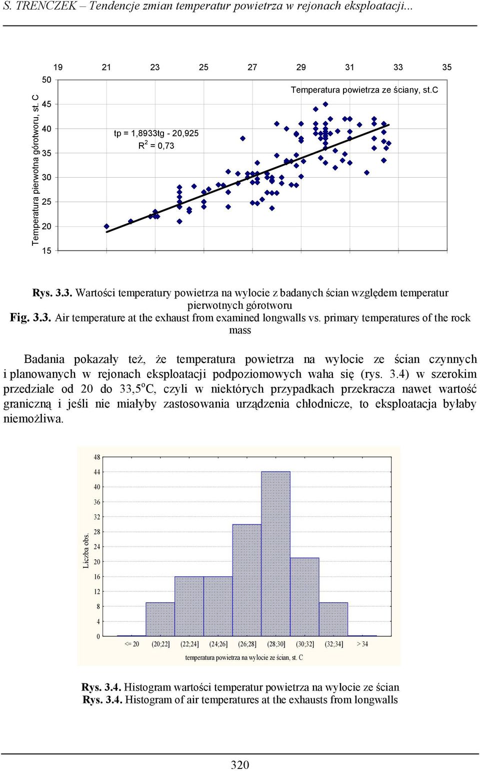 primary temperatures of the rock mass Badania pokazały też, że temperatura powietrza na wylocie ze ścian czynnych i planowanych w rejonach eksploatacji podpoziomowych waha się (rys. 3.