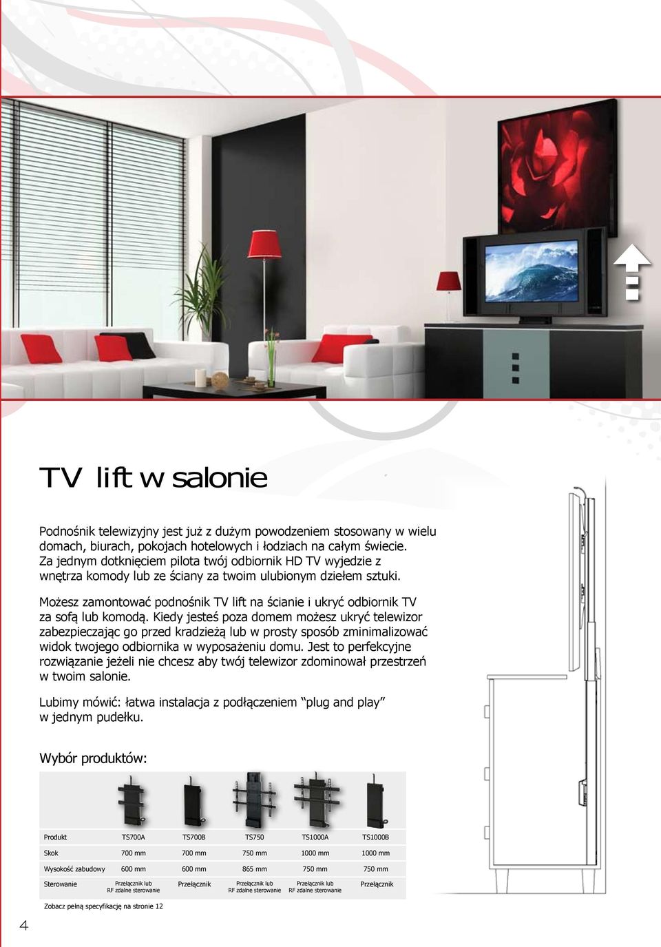 Możesz zamontować podnośnik TV lift na ścianie i ukryć odbiornik TV za sofą lub komodą.