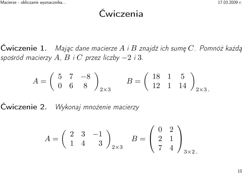 Pomnóż każdą spośród macierzy A, B i C przez liczby 2 i 3.