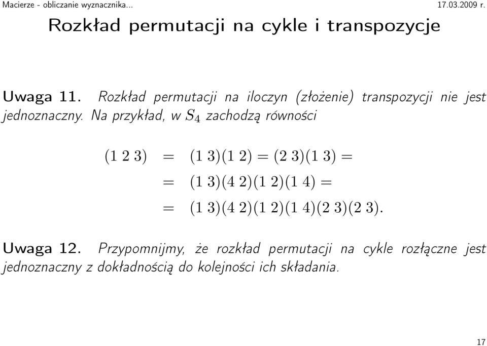 Na przykład, w S 4 zachodzą równości 1 2 3 = 1 31 2 = 2 31 3 = = 1 34 21 21 4 = = 1 34 21