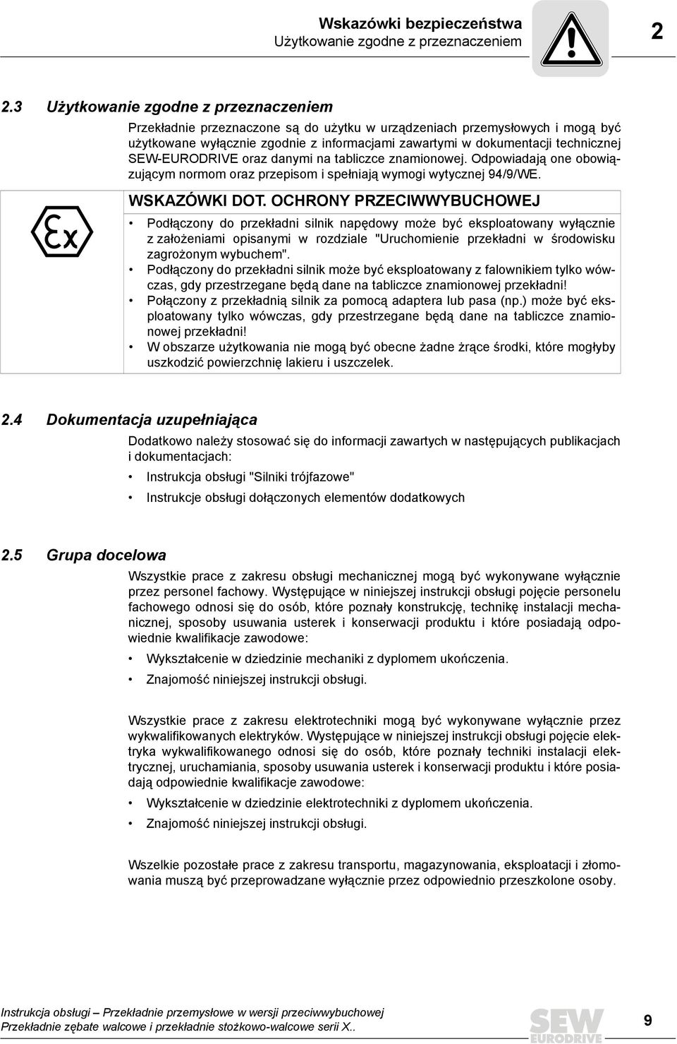 SEW-EURODRIVE oraz danymi na tabliczce znamionowej. Odpowiadają one obowiązującym normom oraz przepisom i spełniają wymogi wytycznej 94/9/WE. WSKAZÓWKI DOT.