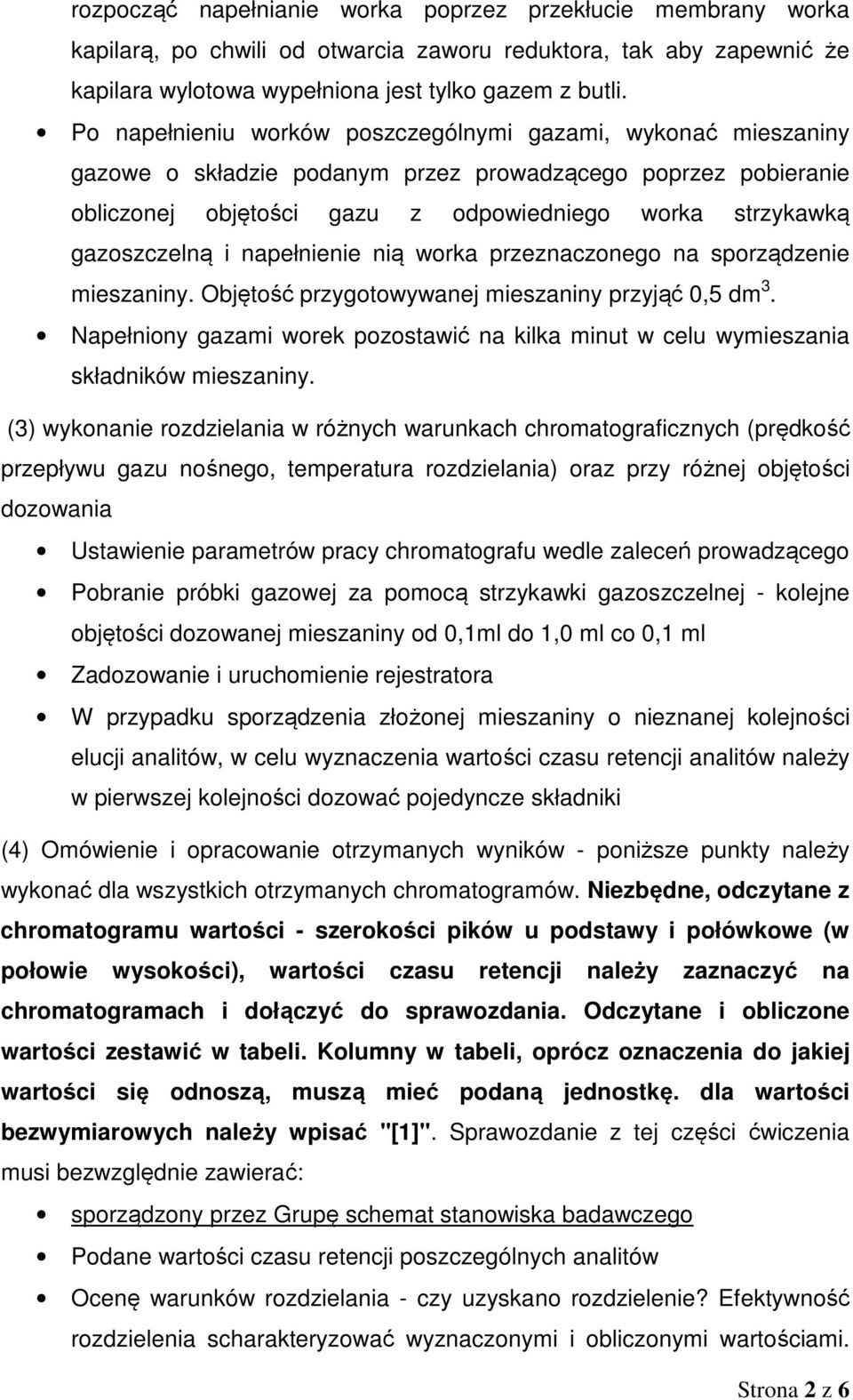 i napełnienie nią worka przeznaczonego na sporządzenie mieszaniny. Objętość przygotowywanej mieszaniny przyjąć 0,5 dm 3.