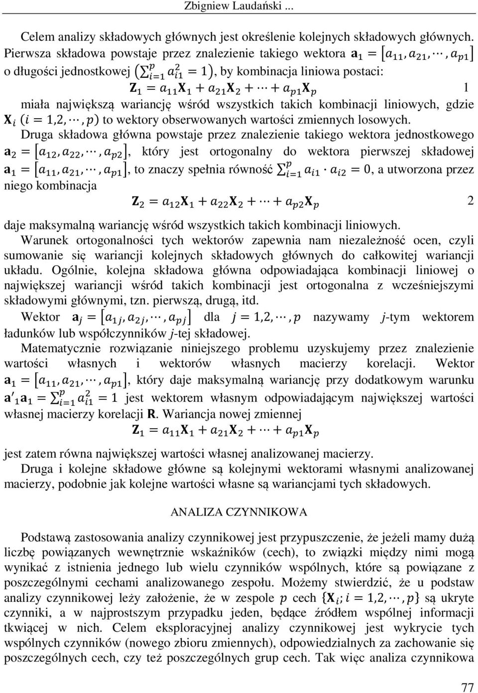 liniowych, gdzie =1,2,, to wektory obserwowanych wartości zmiennych losowych.