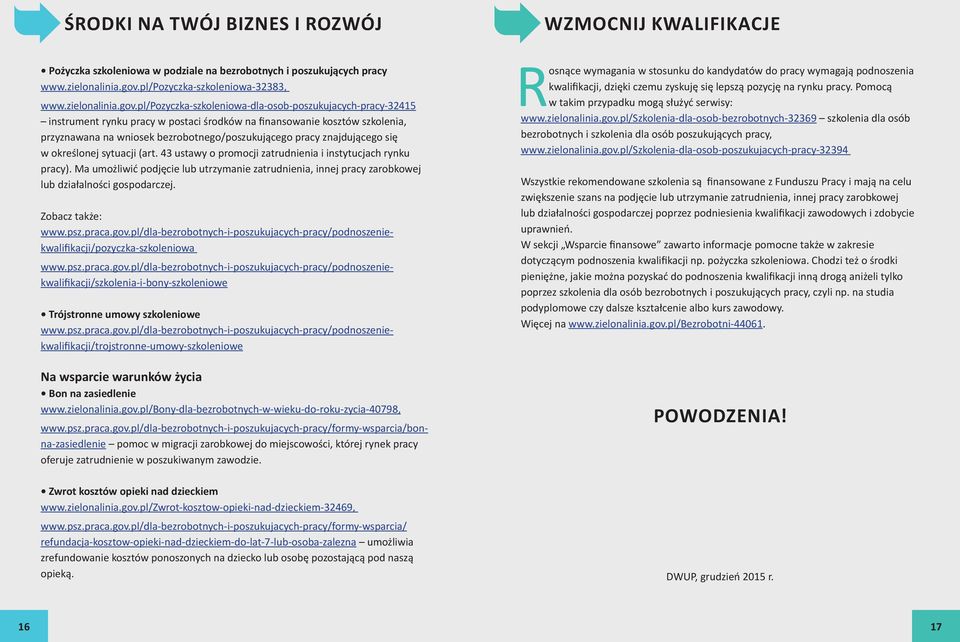 pl/pozyczka-szkoleniowa-dla-osob-poszukujacych-pracy-32415 instrument rynku pracy w postaci środków na finansowanie kosztów szkolenia, przyznawana na wniosek bezrobotnego/poszukującego pracy