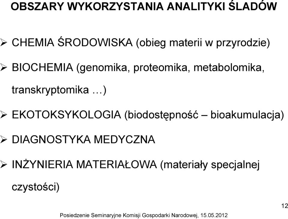 transkryptomika ) EKOTOKSYKOLOGIA (biodostępność bioakumulacja)