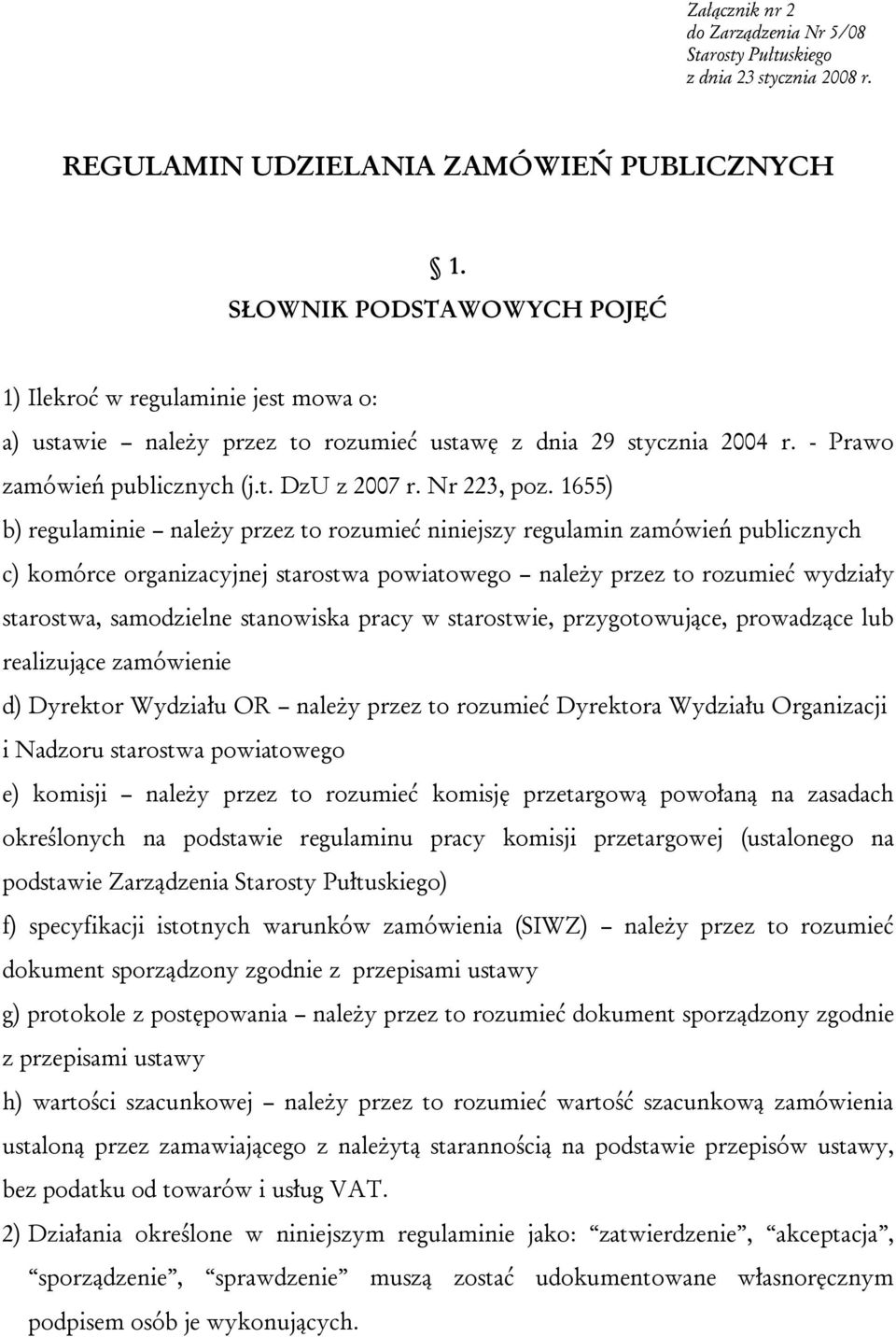 1655) b) regulaminie należy przez to rozumieć niniejszy regulamin zamówień publicznych c) komórce organizacyjnej starostwa powiatowego należy przez to rozumieć wydziały starostwa, samodzielne