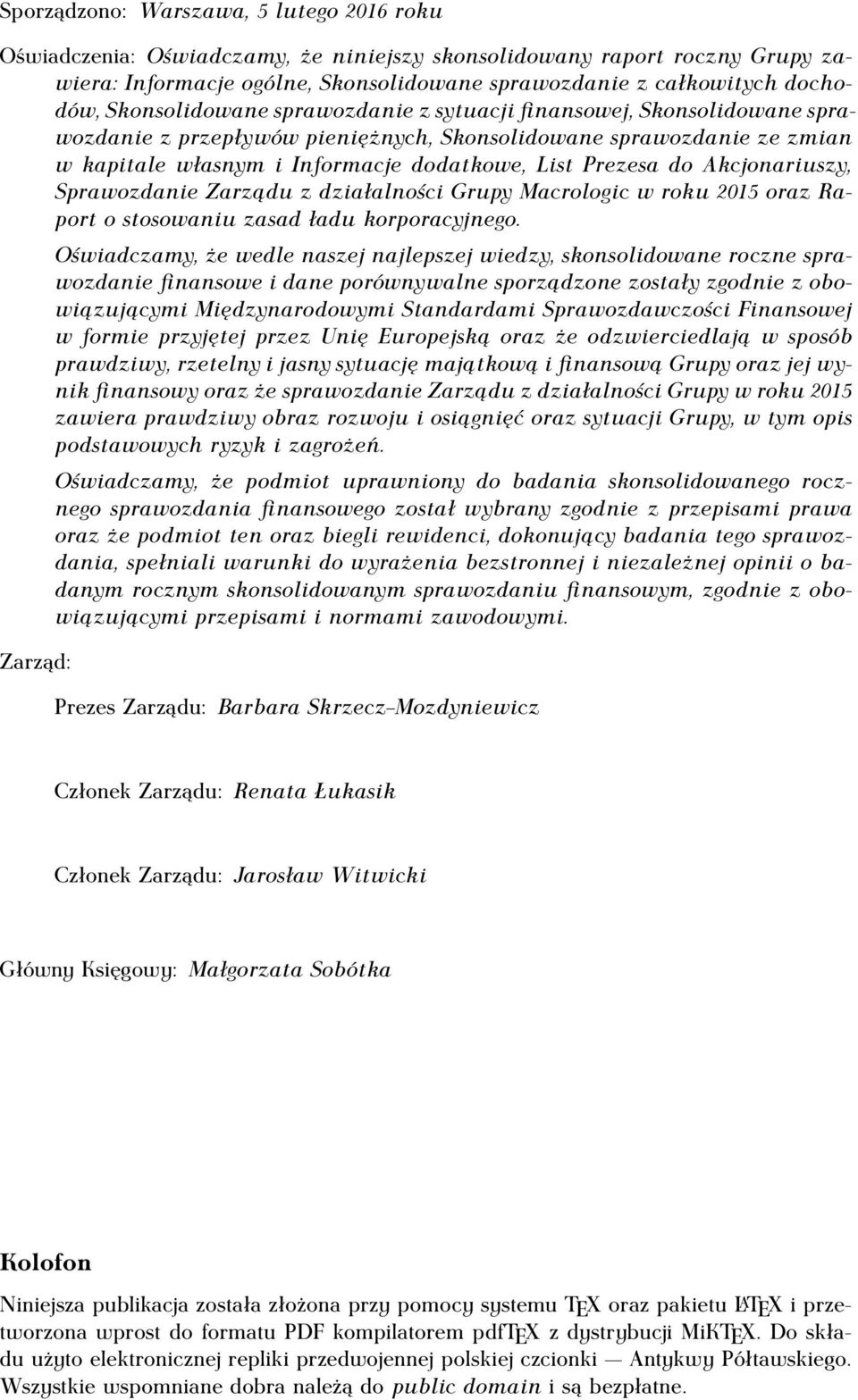 do Akcjonariuszy, Sprawozdanie Zarządu z działalności Grupy Macrologic w roku 2015 oraz Raport o stosowaniu zasad ładu korporacyjnego.