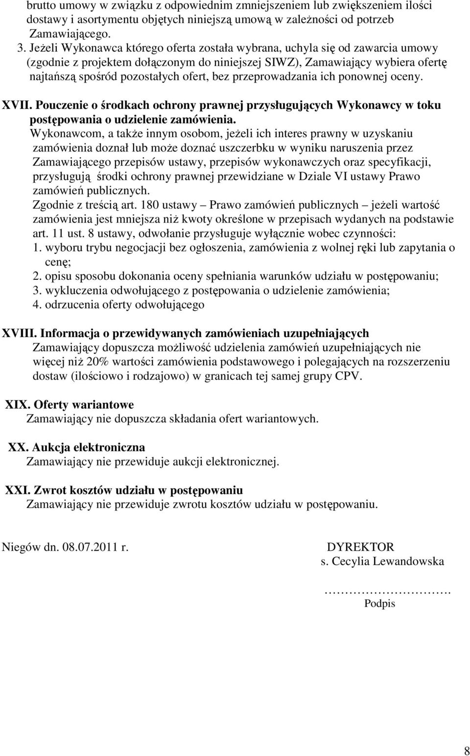 przeprowadzania ich ponownej oceny. XVII. Pouczenie o środkach ochrony prawnej przysługujących Wykonawcy w toku postępowania o udzielenie zamówienia.