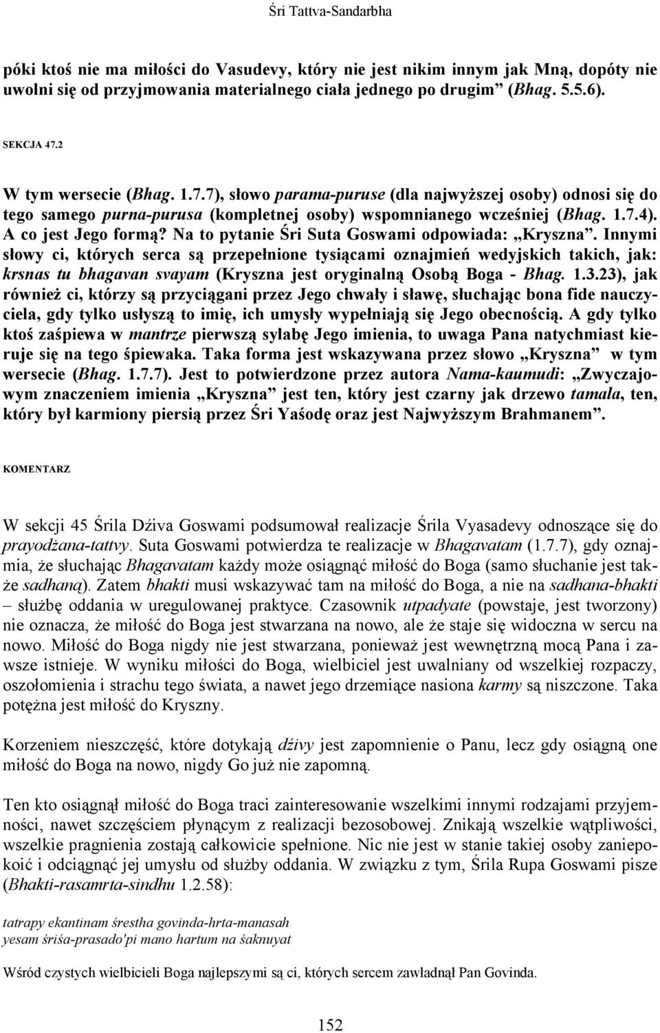 Na to pytanie Śri Suta Goswami odpowiada: Kryszna.