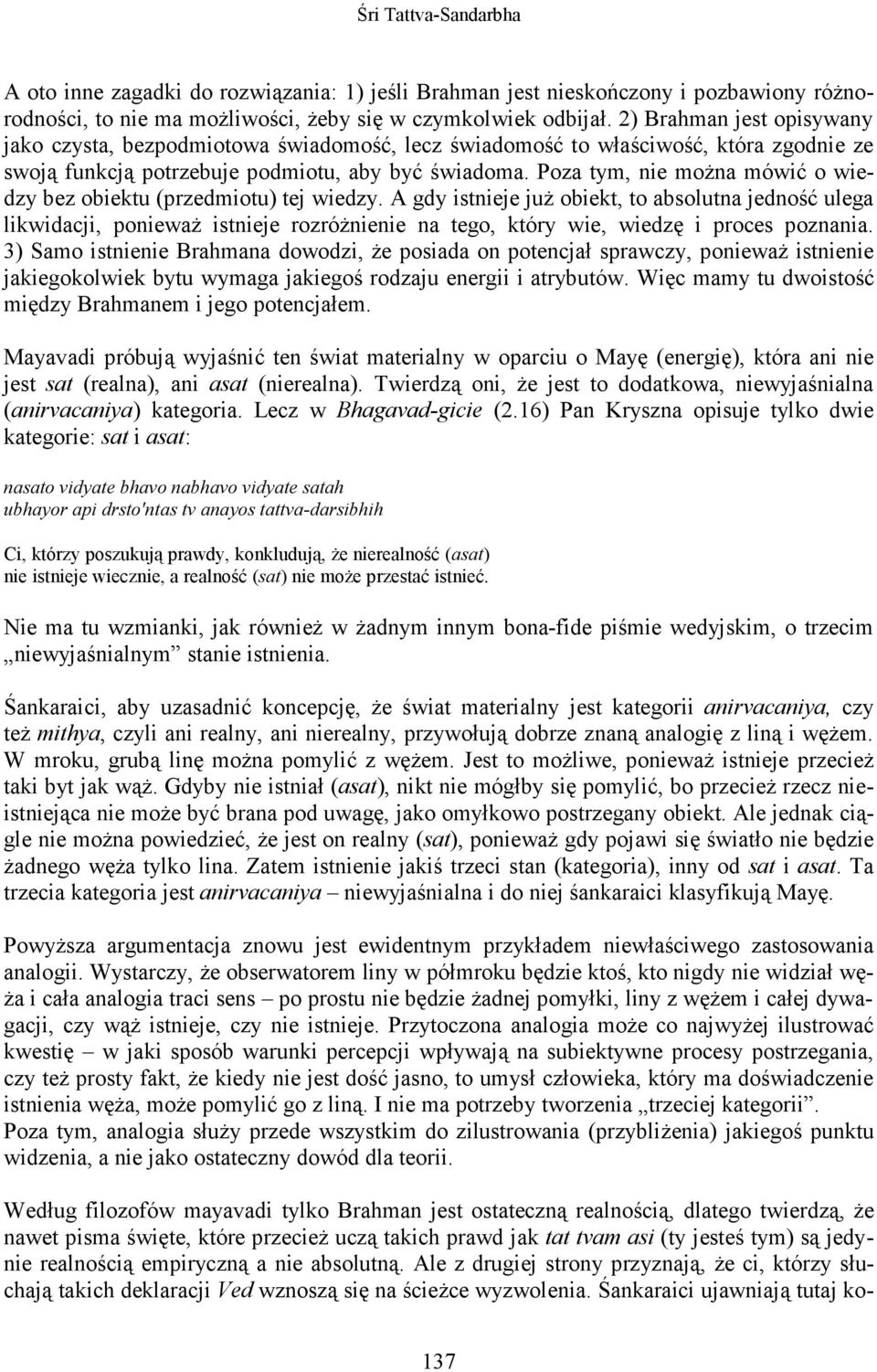 Poza tym, nie moŝna mówić o wiedzy bez obiektu (przedmiotu) tej wiedzy.