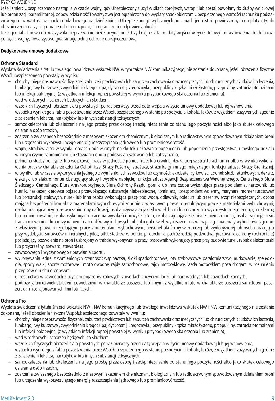 cenach jednostek, powiększonych o opłaty z tytułu ubezpieczenia na życie pobrane od dnia rozpoczęcia ograniczenia odpowiedzialności.