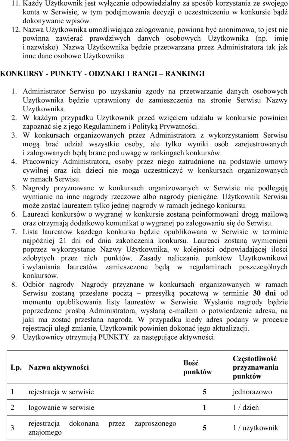 Nazwa Użytkownika będzie przetwarzana przez Administratora tak jak inne dane osobowe Użytkownika. KONKURSY - PUNKTY - ODZNAKI I RANGI RANKINGI 1.