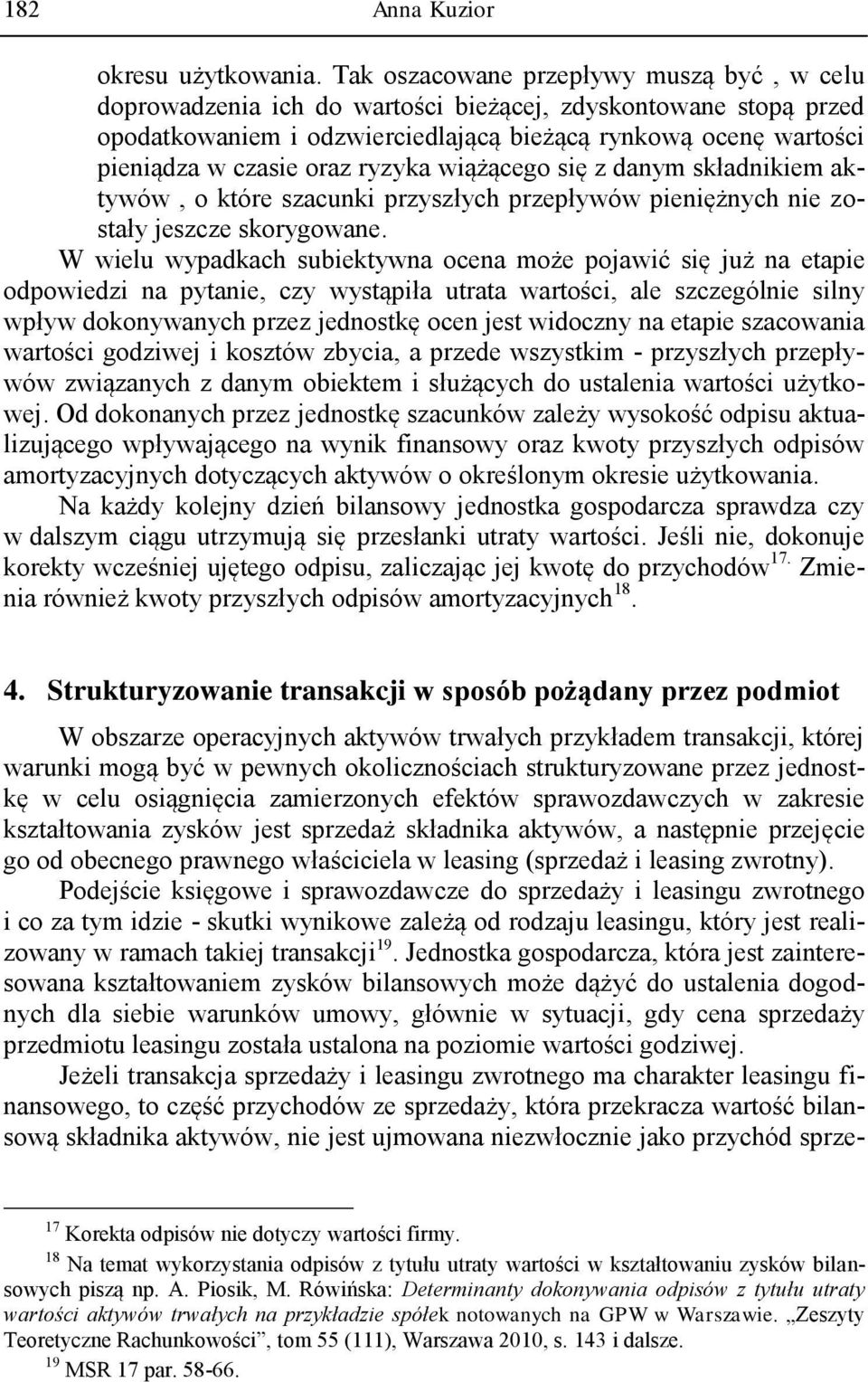 ryzyka wiążącego się z danym składnikiem aktywów, o które szacunki przyszłych przepływów pieniężnych nie zostały jeszcze skorygowane.