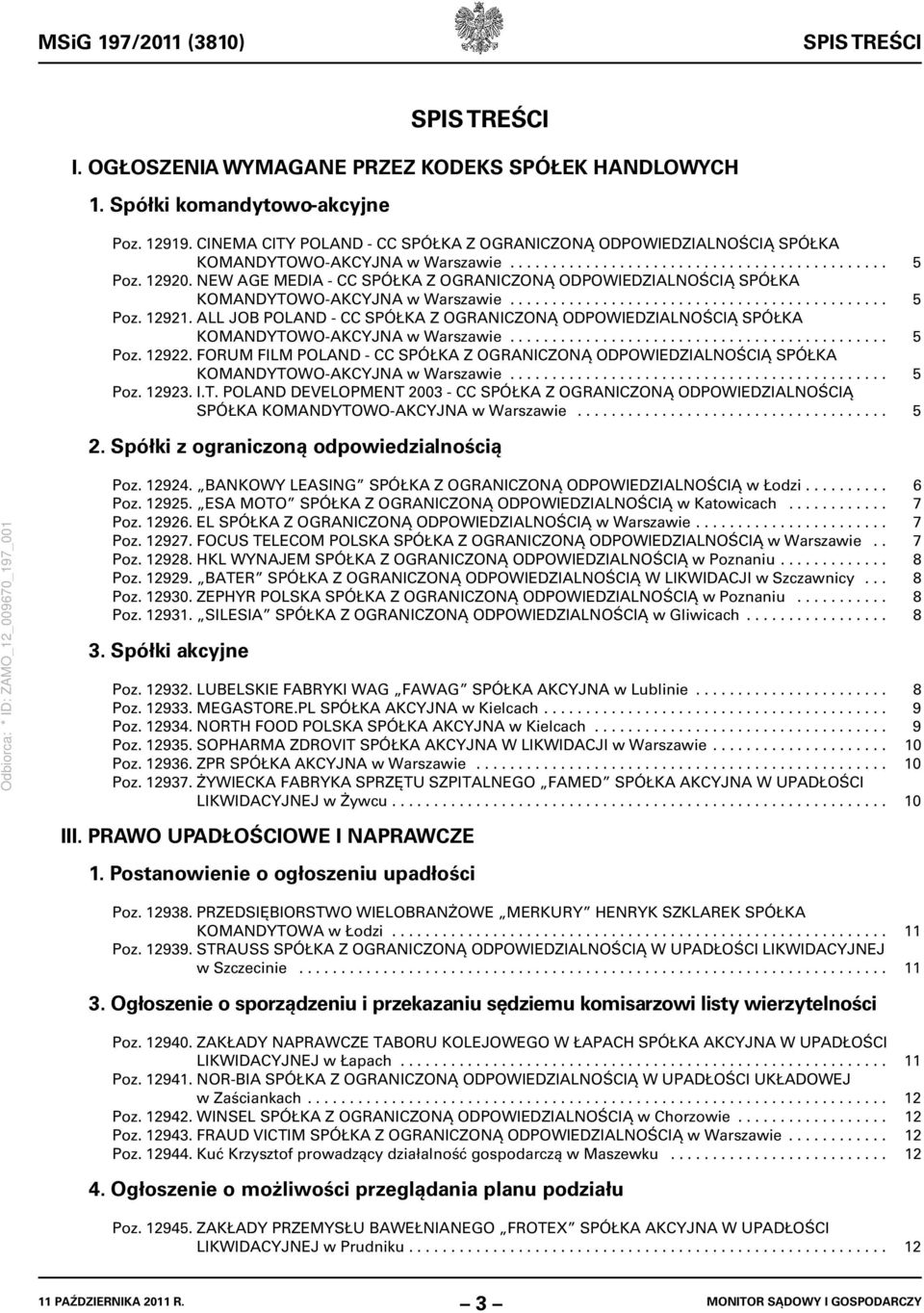 ALL JOB POLAND - CC SPÓŁKA Z OGRANICZONĄ ODPOWIEDZIALNOŚCIĄ SPÓŁKA Poz. 12922. FORUM FILM POLAND - CC SPÓŁKA Z OGRANICZONĄ ODPOWIEDZIALNOŚCIĄ SPÓŁKA Poz. 12923. I.T.
