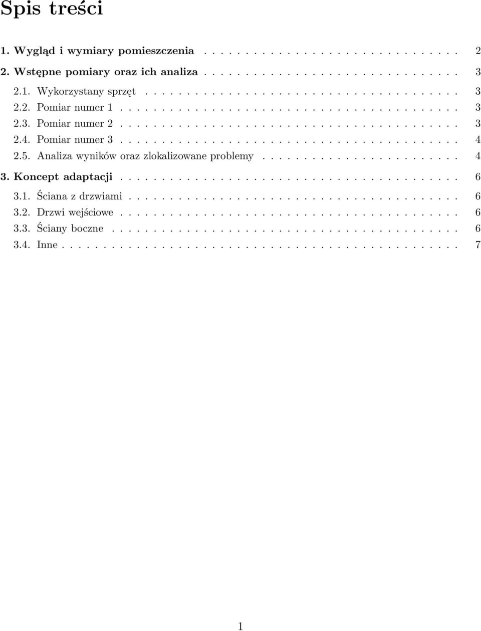 Analiza wyników oraz zlokalizowane problemy........................ 4 3. Koncept adaptacji......................................... 6 3.1. Ściana z drzwiami........................................ 6 3.2.