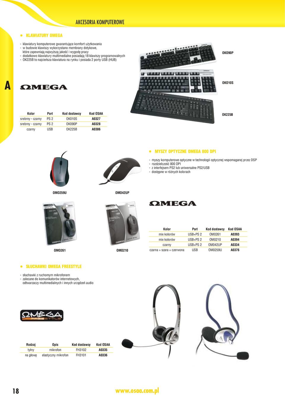 A0327 srebrny - czarny PS 2 OK090P A0328 czarny USB OK225B A0386 OK225B MYSZY OPTYCZNE OMEGA 800 DPI - myszy komputerowe optyczne w technologii optycznej wspomaganej przez DSP - rozdzielczoœæ 800 DPI