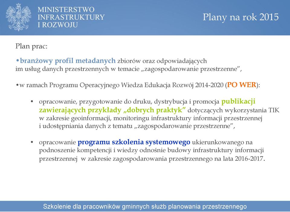 wykorzystania TIK w zakresie geoinformacji, monitoringu infrastruktury informacji przestrzennej i udostępniania danych z tematu zagospodarowanie przestrzenne, opracowanie programu