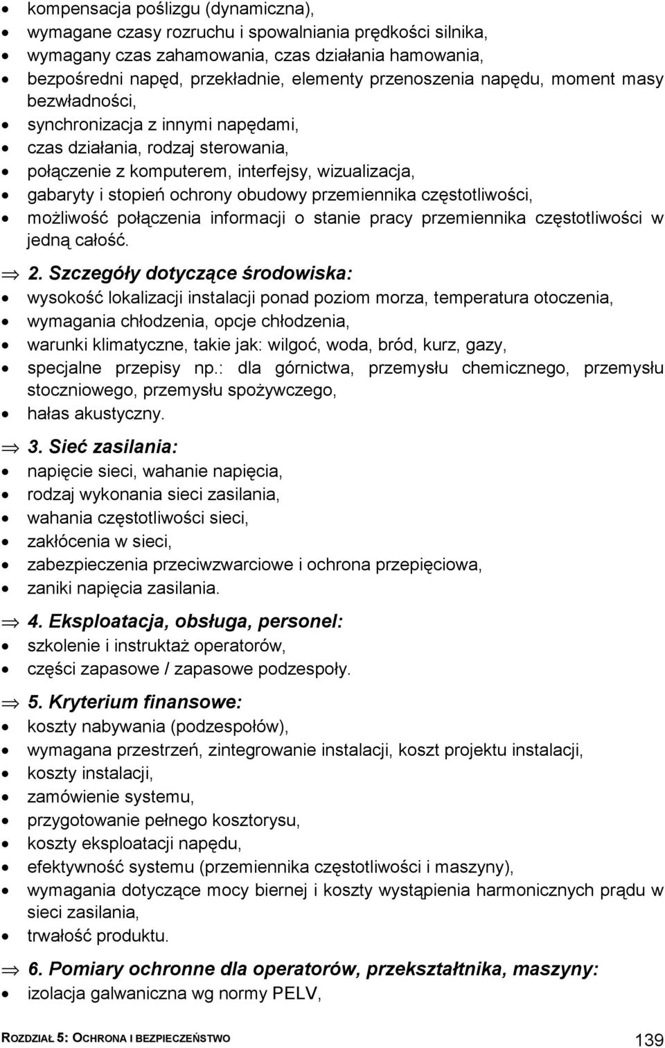 przemiennika częstotliwości, możliwość połączenia informacji o stanie pracy przemiennika częstotliwości w jedną całość. 2.