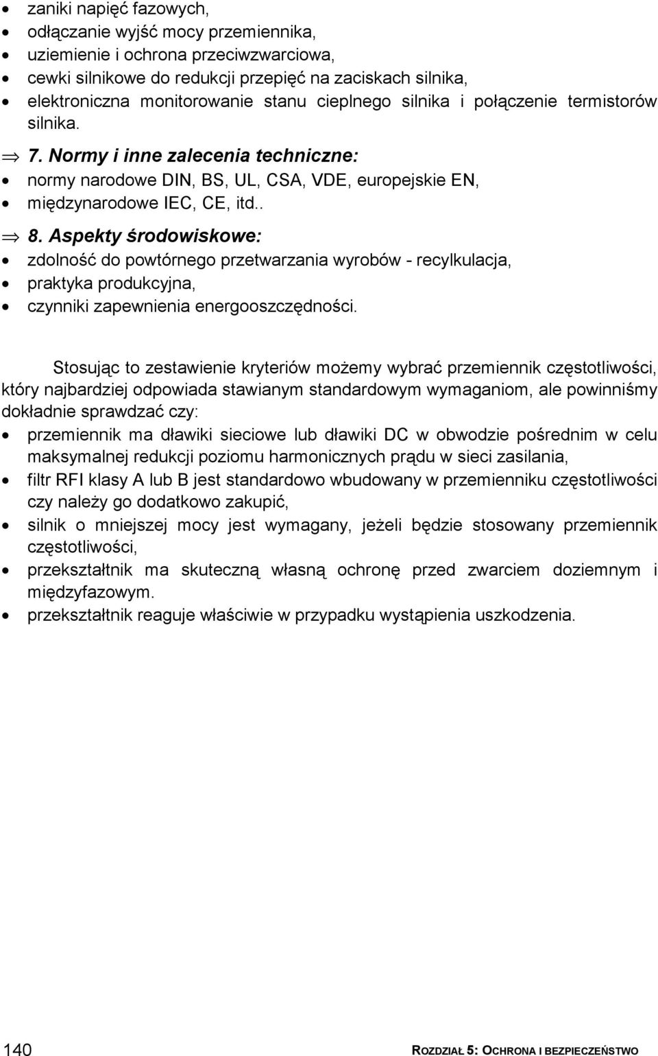 Aspekty środowiskowe: zdolność do powtórnego przetwarzania wyrobów - recylkulacja, praktyka produkcyjna, czynniki zapewnienia energooszczędności.