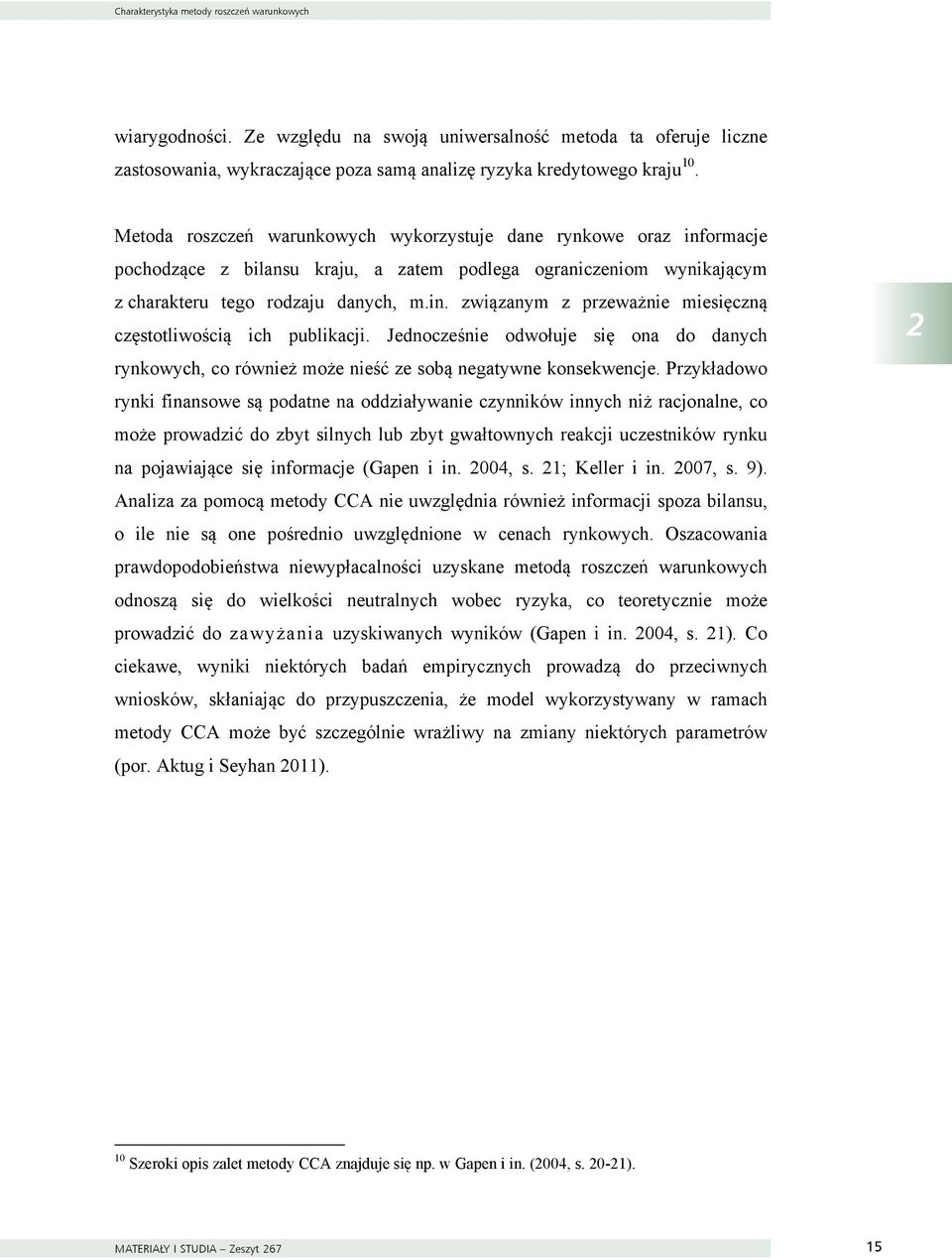 Jednocześnie odwołuje się ona do danych rynkowych, co również może nieść ze sobą negatywne konsekwencje.