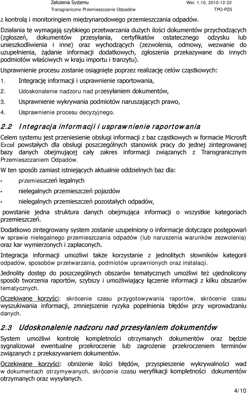 wychodzących (zezwolenia, odmowy, wezwanie do uzupełnienia, żądanie informacji dodatkowych, zgłoszenia przekazywane do innych podmiotów właściwych w kraju importu i tranzytu).