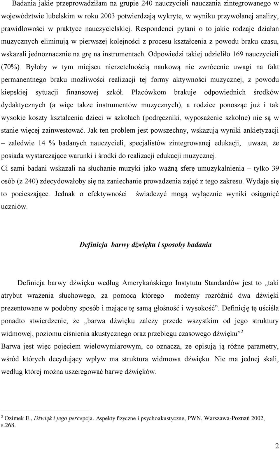 Odpowiedzi takiej udzieliło 169 nauczycieli (70%).