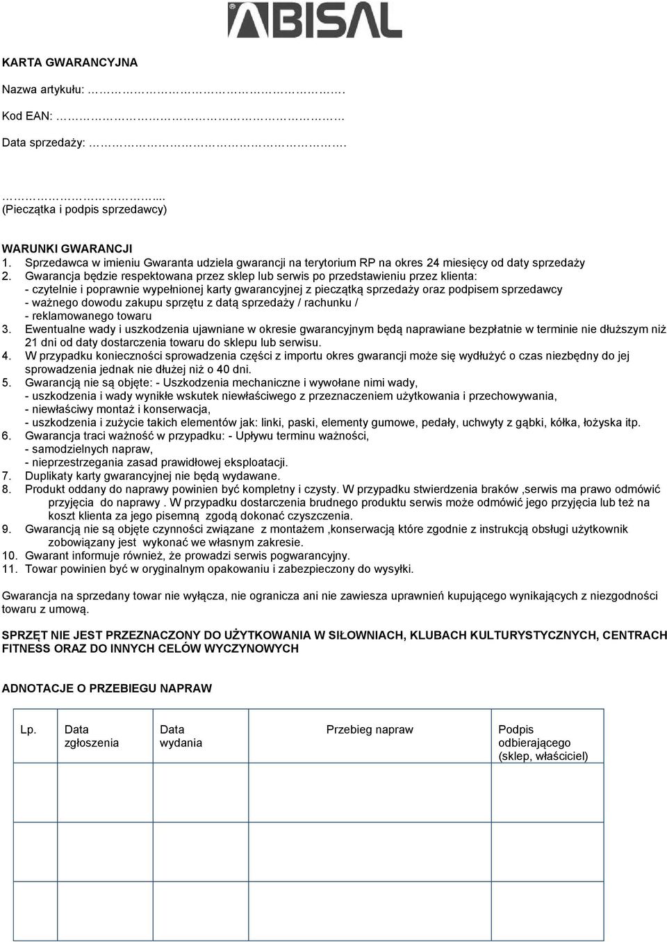 Gwarancja będzie respektowana przez sklep lub serwis po przedstawieniu przez klienta: - czytelnie i poprawnie wypełnionej karty gwarancyjnej z pieczątką sprzedaży oraz podpisem sprzedawcy - ważnego