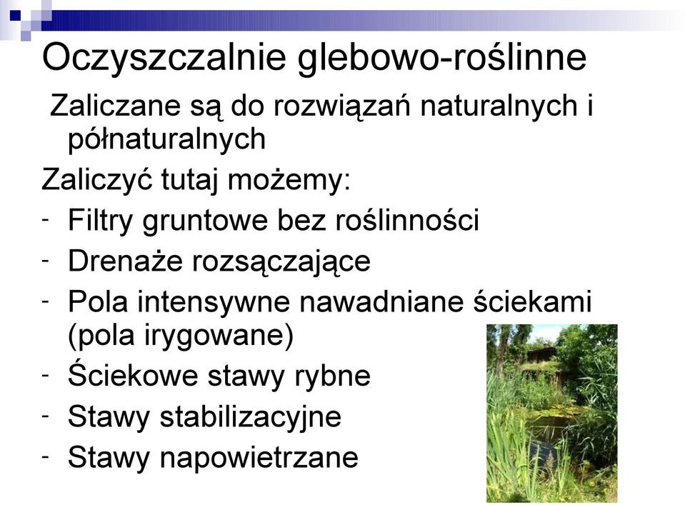 - Drenaże rozsączające - Pola intensywne nawadniane ściekami (pola