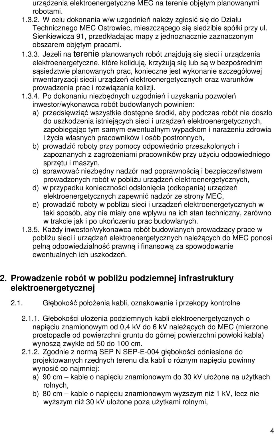 Sienkiewicza 91, przedkładając mapy z jednoznacznie zaznaczonym obszarem objętym pracami. 1.3.