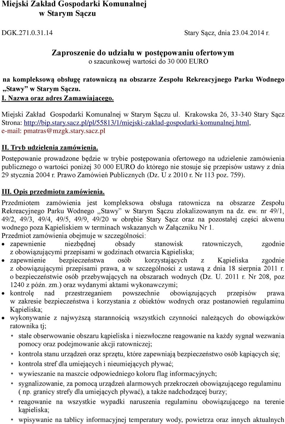 Nazwa oraz adres Zamawiającego. Miejski Zakład Gospodarki Komunalnej w Starym Sączu ul. Krakowska 26, 33-340 Stary Sącz Strona: http://bip.stary.sacz.