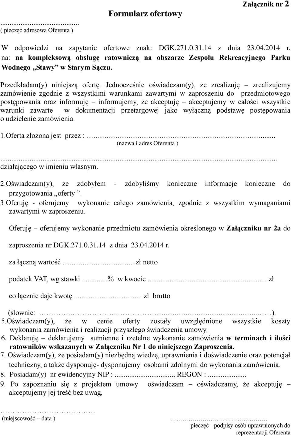 Jednocześnie oświadczam(y), że zrealizuję zrealizujemy zamówienie zgodnie z wszystkimi warunkami zawartymi w zaproszeniu do przedmiotowego postępowania oraz informuję informujemy, że akceptuję