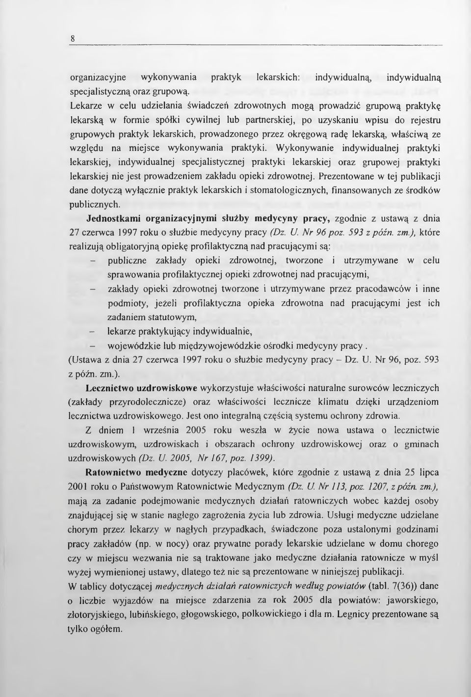 prowadzonego przez okręgową radę lekarską, właściwą ze względu na miejsce wykonywania praktyki.