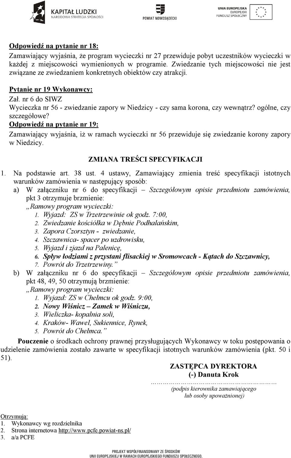 Pytanie nr 19 Wykonawcy: Wycieczka nr 56 - zwiedzanie zapory w Niedzicy - czy sama korona, czy wewnątrz? ogólne, czy szczegółowe?