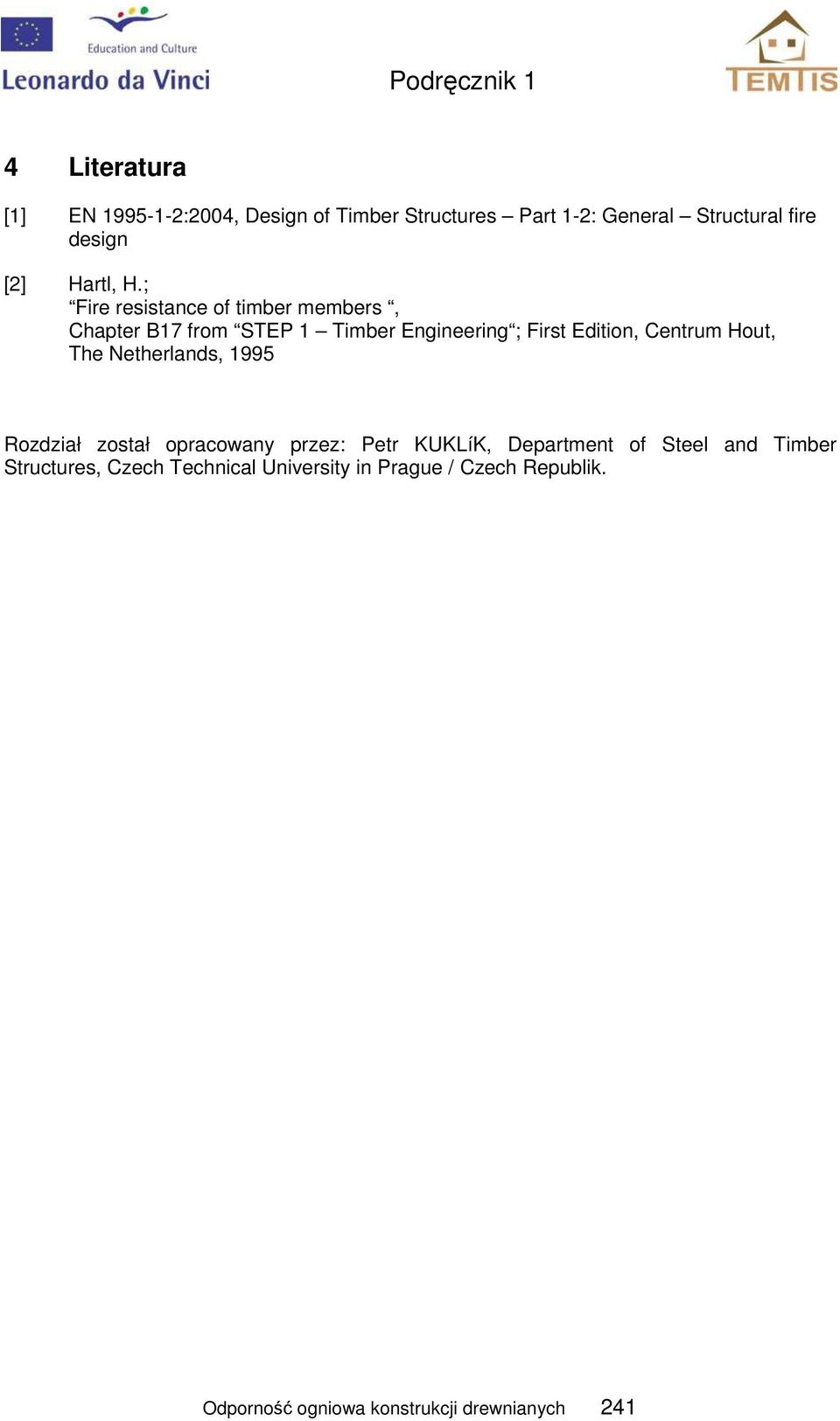 ; Fire resistance of timber members, Chapter B17 from STEP 1 Timber Engineering ; First Edition, Centrum