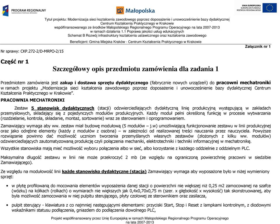 pracowni mechatroniki w ramach projektu Modernizacja sieci kształcenia zawodowego poprzez doposażenie i unowocześnienie bazy dydaktycznej Centrum Kształcenia Praktycznego w Krakowie.