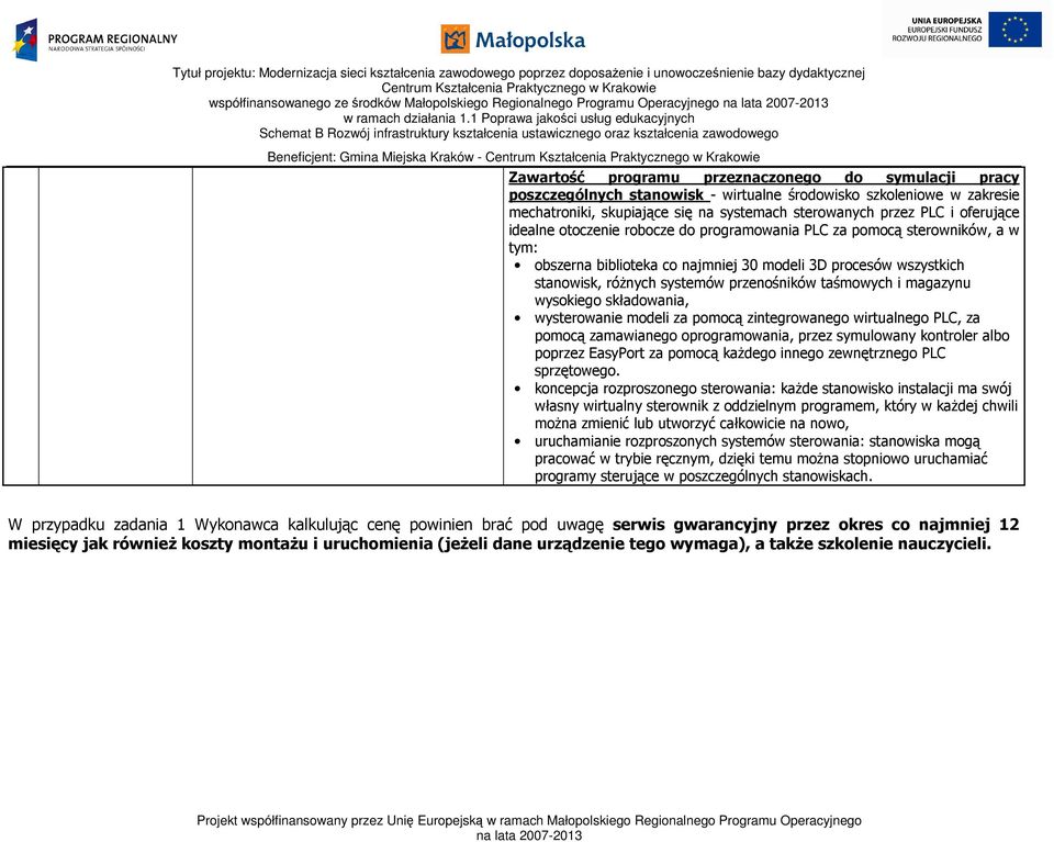 magazynu wysokiego składowania, wysterowanie modeli za pomocą zintegrowanego wirtualnego PLC, za pomocą zamawianego oprogramowania, przez symulowany kontroler albo poprzez EasyPort za pomocą każdego