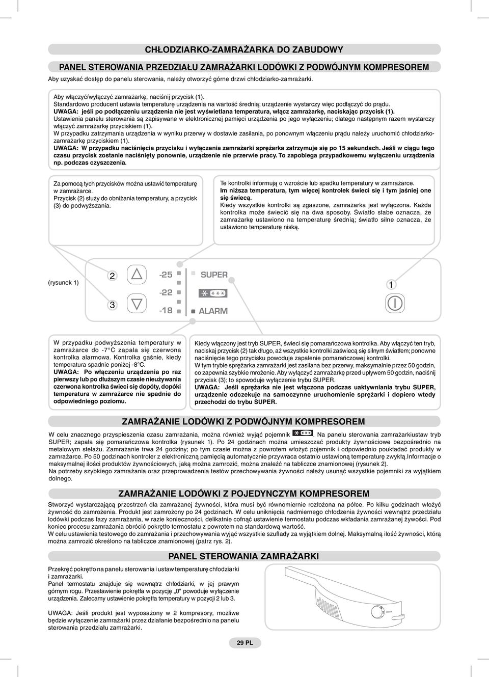 UWAGA: jeśli po podłączeniu urządzenia nie jest wyświetlana temperatura, włącz zamrażarkę, naciskając przycisk (1).