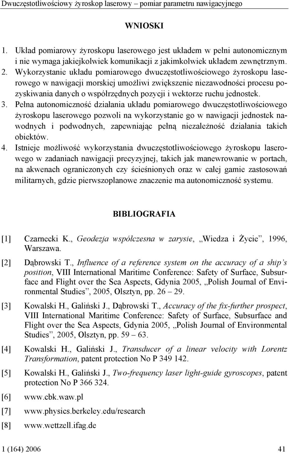 pmiarweg dwuczęttliwściweg żyrpu laerweg pzwli na wyrzytanie g w nawigacji jednte nawdnych i pdwdnych, zapewniając pełną niezależnść działania taich bietów 4 Itnieje mżliwść wyrzytania