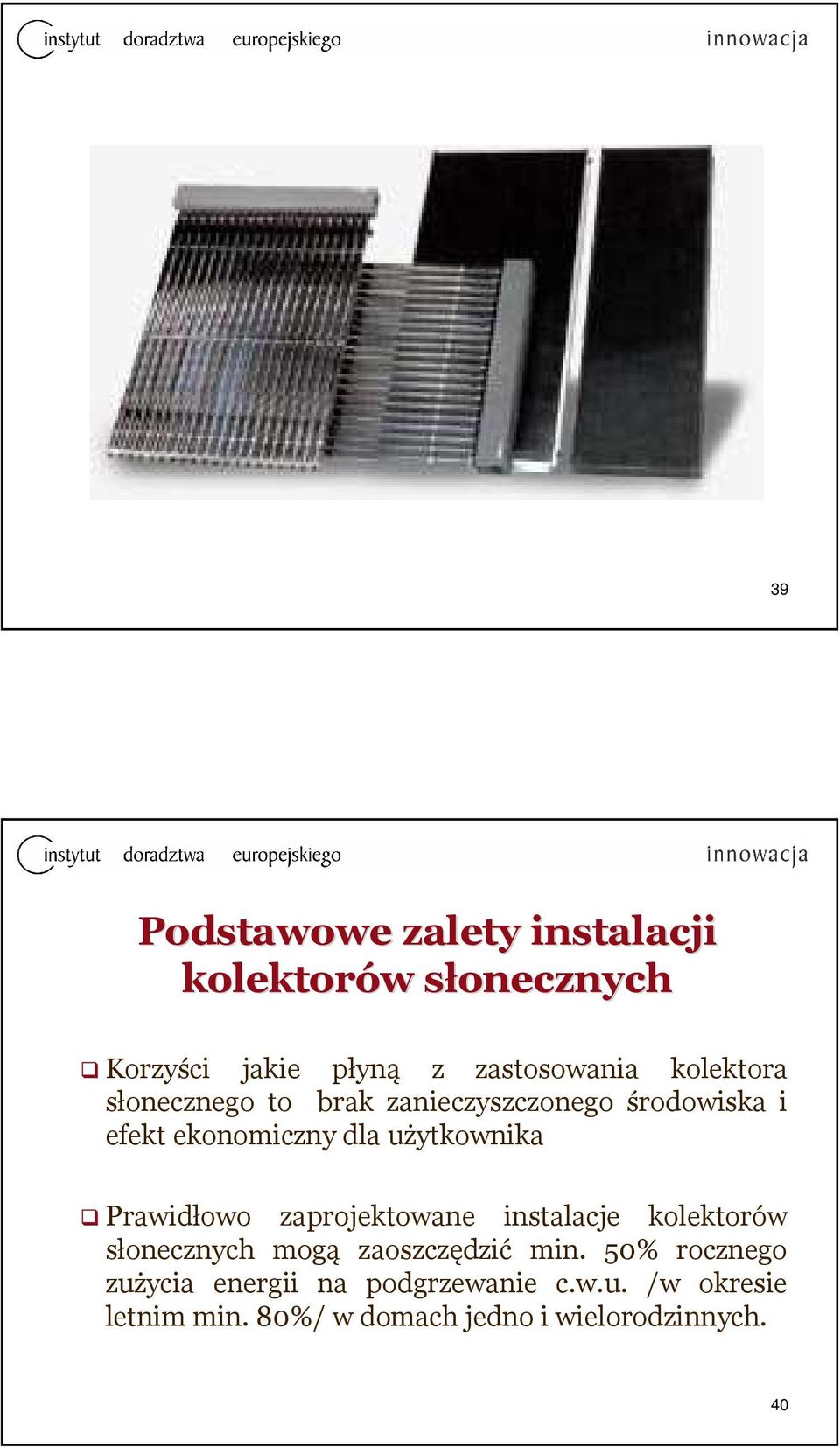 Prawidłowo zaprojektowane instalacje kolektorów słonecznych mogą zaoszczędzić min.