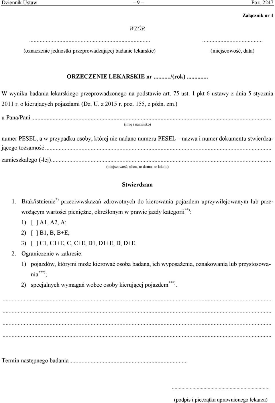 .. (imię i nazwisko) numer PESEL, a w przypadku osoby, której nie nadano numeru PESEL nazwa i numer dokumentu stwierdzającego tożsamość... zamieszkałego (-łej).