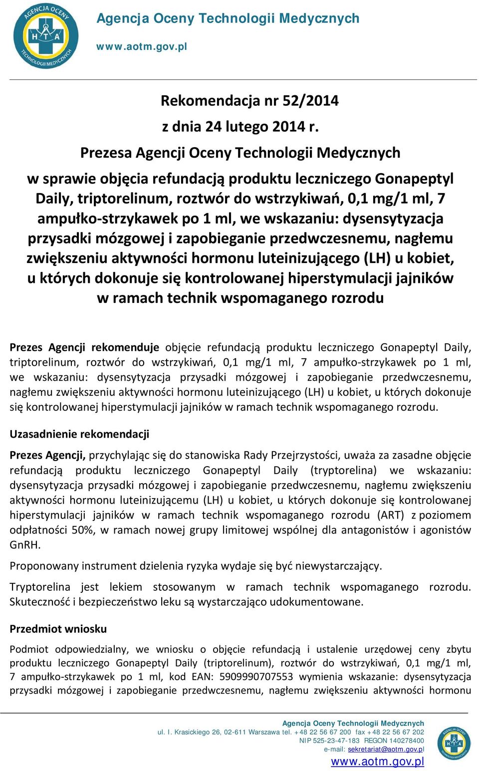 aktywności hormonu luteinizującego (LH) u kobiet, u których dokonuje się kontrolowanej hiperstymulacji jajników w ramach technik wspomaganego rozrodu Prezes Agencji rekomenduje objęcie refundacją