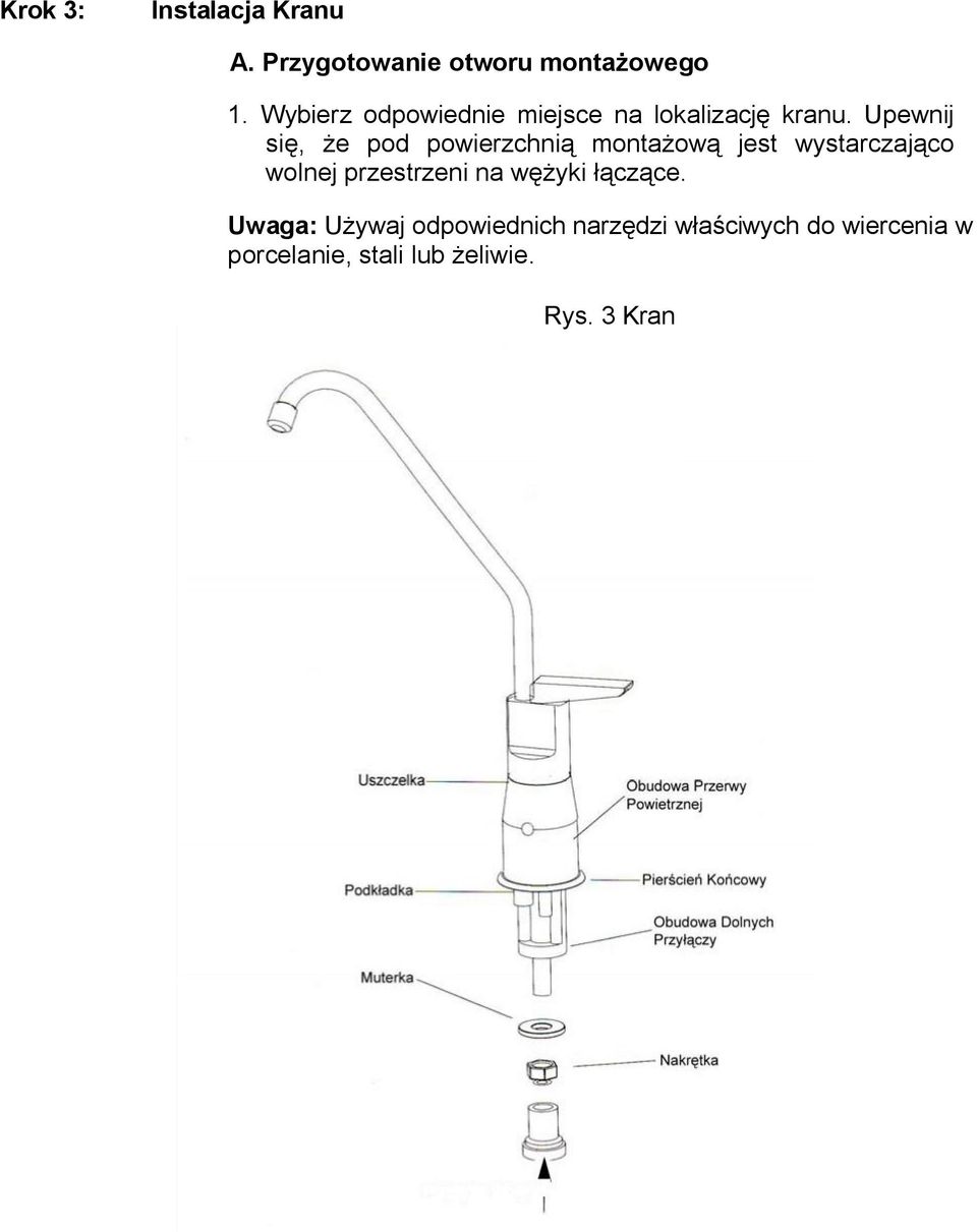 Upewnij się, że pod powierzchnią montażową jest wystarczająco wolnej
