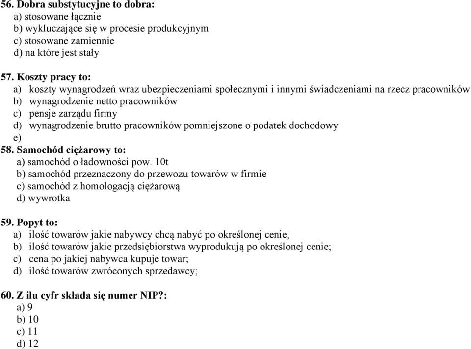 pracowników pomniejszone o podatek dochodowy e) 58. Samochód ciężarowy to: a) samochód o ładowności pow.