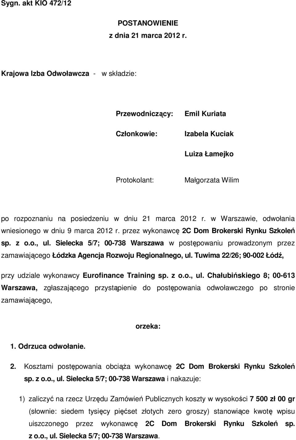 w Warszawie, odwołania wniesionego w dniu 9 marca 2012 r. przez wykonawcę 2C Dom Brokerski Rynku Szkoleń sp. z o.o., ul.