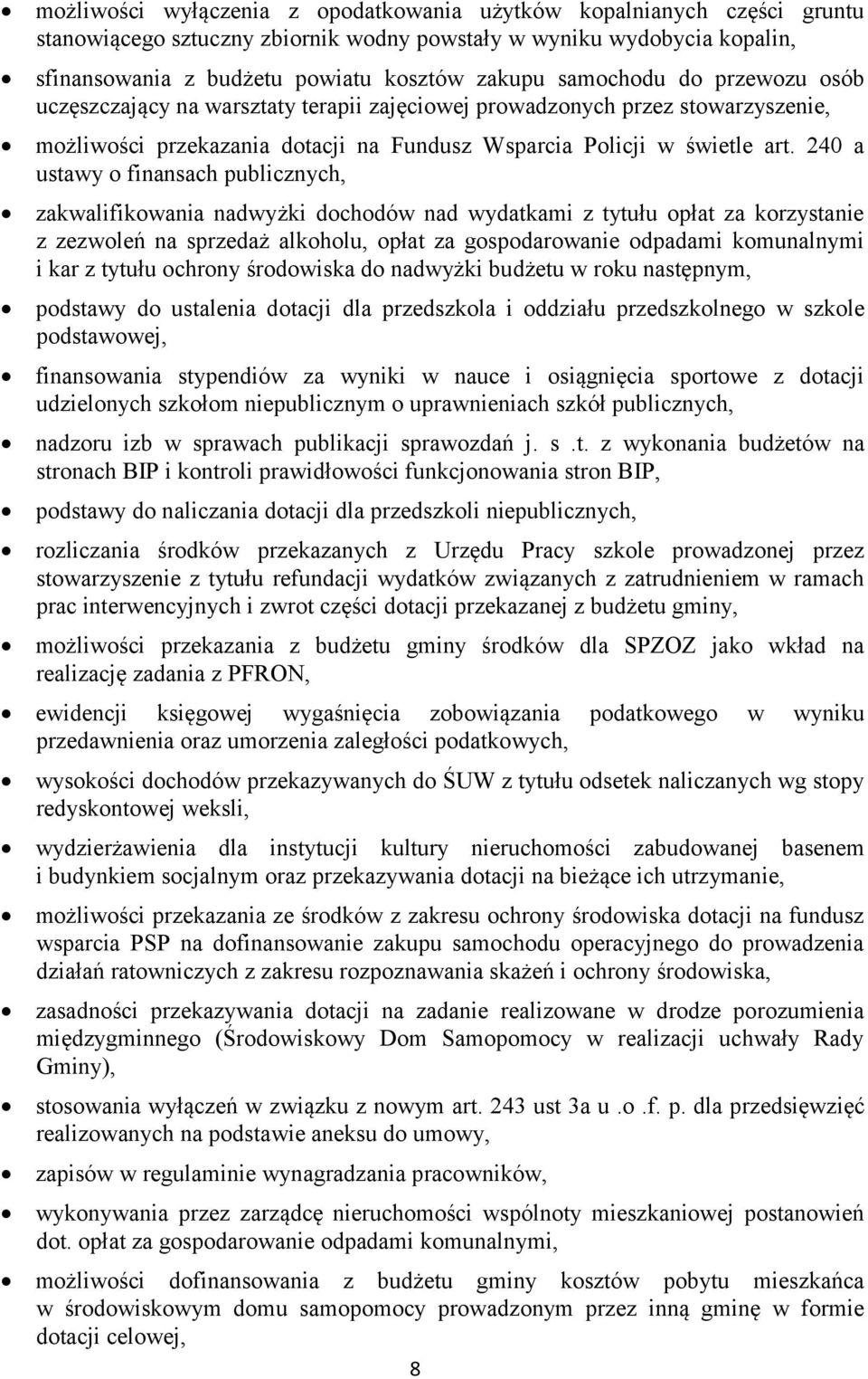 240 a ustawy o finansach publicznych, zakwalifikowania nadwyżki dochodów nad wydatkami z tytułu opłat za korzystanie z zezwoleń na sprzedaż alkoholu, opłat za gospodarowanie odpadami komunalnymi i