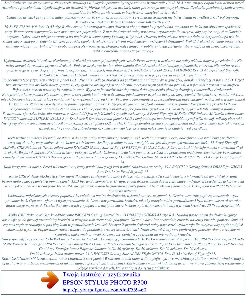 Ustawiajc drukark przy cianie, naley pozostawi ponad 10 cm miejsca za obudow. Przechylona drukarka nie bdzie dziala prawidlowo. 6 Proof Sign-off: M.Koike CRE Nakano M.Otsuka editor name R4CC820 short.