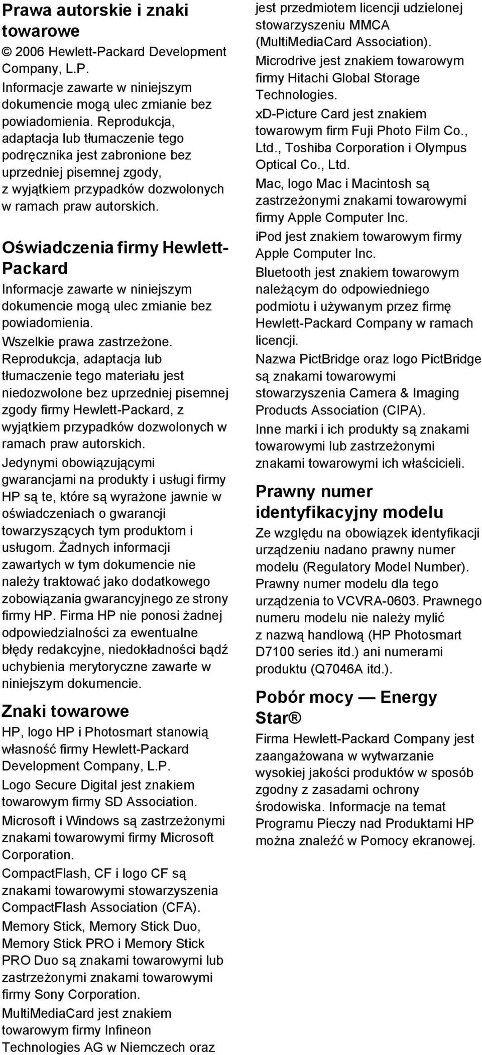 Oświadczenia firmy Hewlett- Packard Informacje zawarte w niniejszym dokumencie mogą ulec zmianie bez powiadomienia. Wszelkie prawa zastrzeżone.