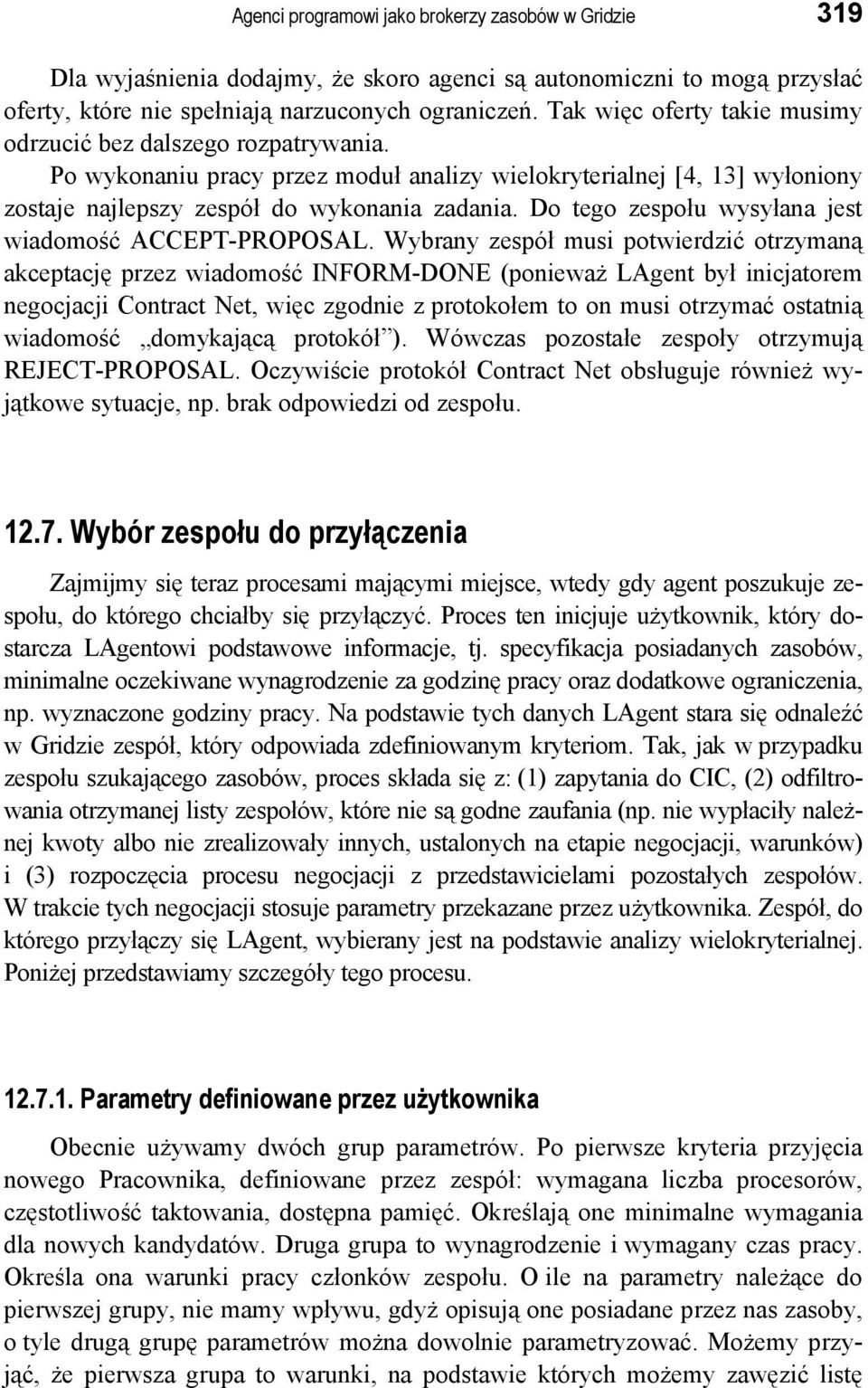 Do tego zespołu wysyłana jest wiadomość ACCEPT-PROPOSAL.