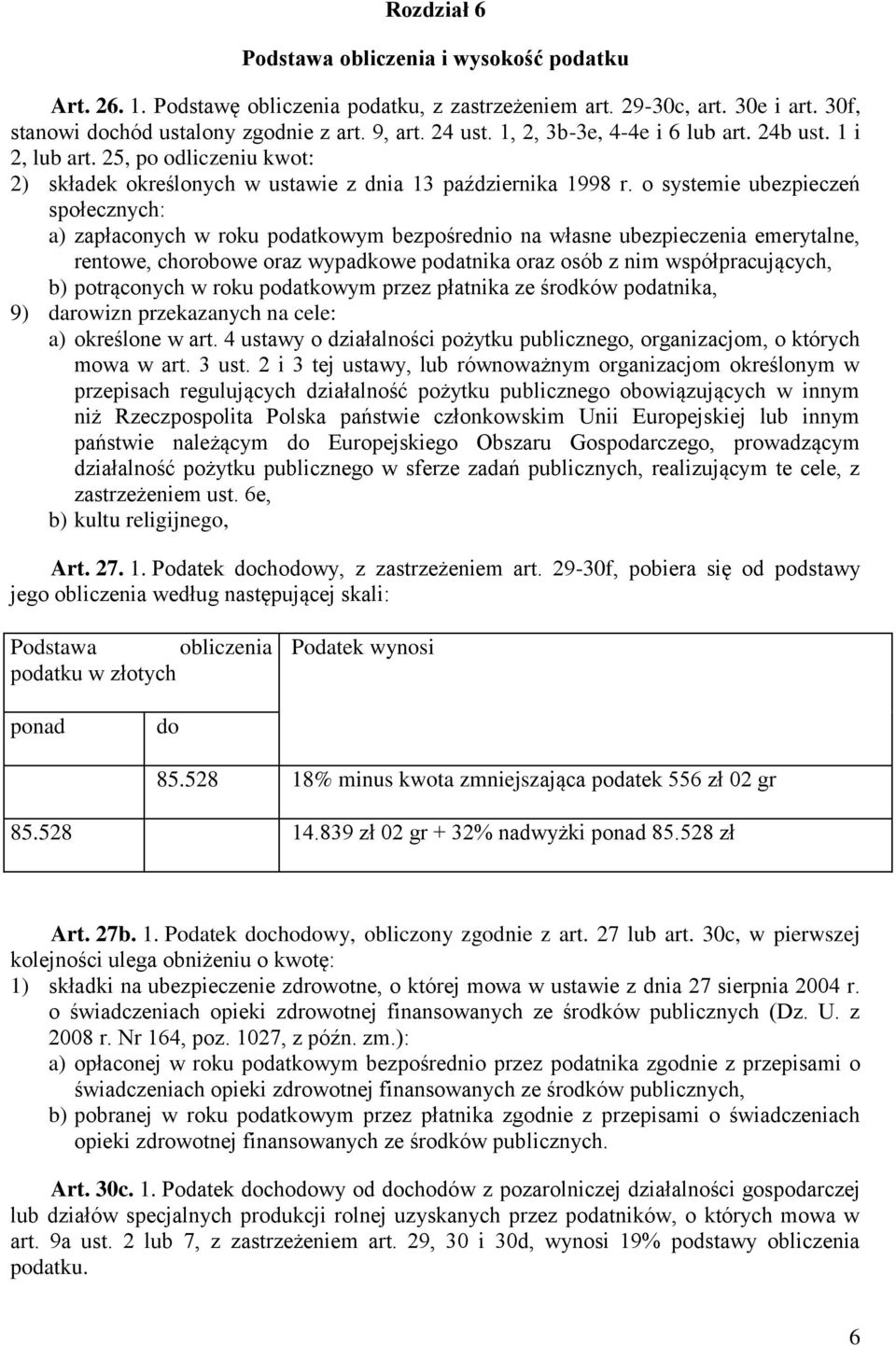 o systemie ubezpieczeń społecznych: a) zapłaconych w roku podatkowym bezpośrednio na własne ubezpieczenia emerytalne, rentowe, chorobowe oraz wypadkowe podatnika oraz osób z nim współpracujących, b)